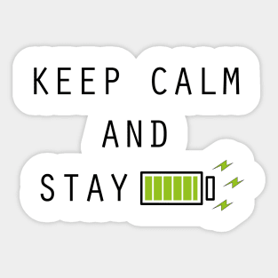 Keep Calm and Stay Charged! Sticker